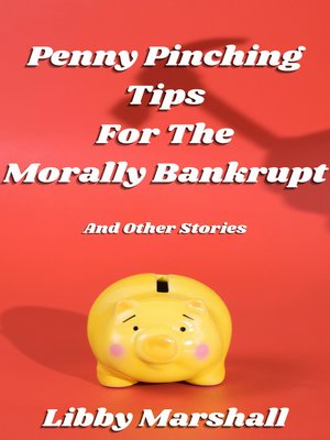 Penny Pinching Tips For The Morally Bankrupt By Libby Marshall ...